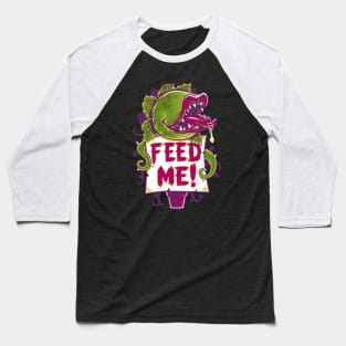 Feed Me - Creepy Cute Audrey Plant - Spooky Horror Musical Baseball T-Shirt